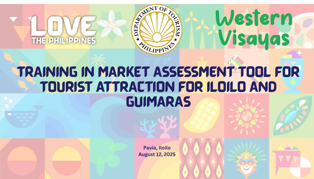 TRAINING IN MARKET ASSESSMENT TOOL FOR TOURIST ATTRACTIONS in Pavia, Iloilo on August 12-13, 2025
